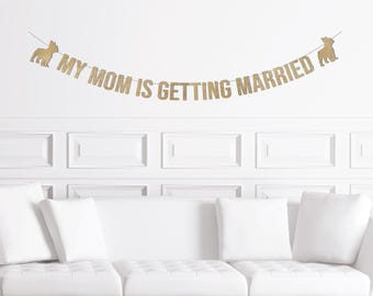 My Mom is Getting Married Sign, Dog Cat Mommy Bachelorette Bridal Shower Sign, Pet Wedding Announcement Decoration Decor