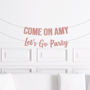 Come On Name Let&#39;s Go Party Banner, Girl&#39;s Birthday Decorations, Doll Birthday Decor, Pink Bachelorette Decorations