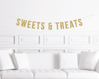 Sweets & Treats Banner / Gold Dessert Table Sign / Bridal Shower Banner Wedding Candy Bar Banner Sweets Table Letter Buffet Baking Glitter