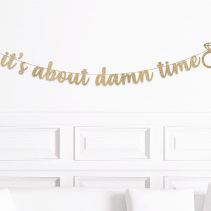 It's About Damn Time Bachelorette Party Banner, Bachelorette Decor, Bach Party Supplies, Engagement Party Decorations, Engaged