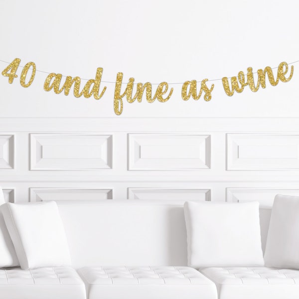 40 and Fine as Wine Banner, 40th Birthday Party Decor for a Woman, 50th 50