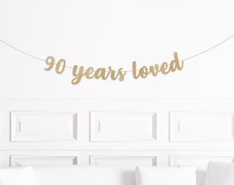 90th Birthday Decorations, 90 Years Loved Banner, Ninetieth Birthday Sign, Decor for a 90 year Olds Birthday Man Woman Party Supplies