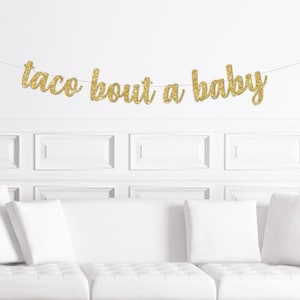 Taco Bout A Baby Cursive Banner / Gold Glitter Script Fiesta Baby Shower Party Sign / Mexican Themed Decorations / Cinco de Mayo Decor