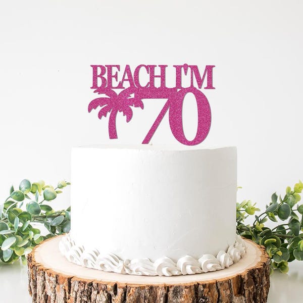 Beach I'm 70 Cake Topper, I'm 70 Beaches Cake Topper, 70th Birthday Decorations, Hawaiian Theme, Beach Themed Decor, Vacation, Palm Tree