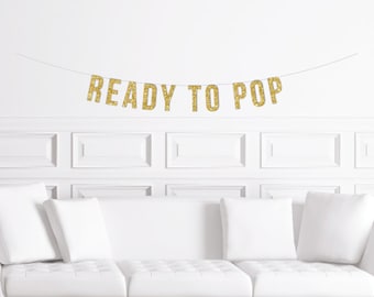 Ready to Pop Banner / Gold Glitter Baby Shower Sign/ Gender Neutral Shower / Baby Shower Decoration / Decor / Champagne Popcorn