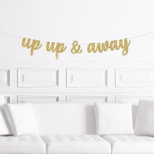 Up Up and Away Cursive Banner / Gold Glitter Script Hot Air Balloon First Birthday Party Sign / Hotair / One Theme Ideas / Boy's Girl's