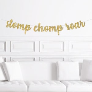 Stomp Chomp Roar Cursive Banner / Gold Glitter Script Dinosaur First Birthday Party Sign / Dino Prehistoric / One Theme Ideas