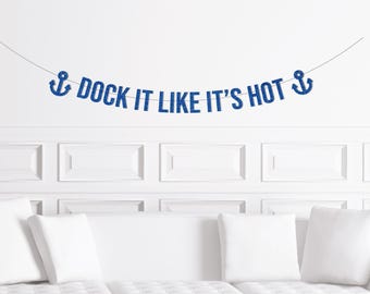 Boat Party Decor, Yacht Party Decorations, Dock It Like It's Hot Banner Sign, Booze Cruise Bachelorette, Bach Party Supplies Sailing Sailor