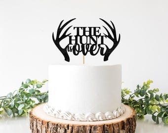 The Hunt is Over Wedding Cake Topper, Hunting Theme Bachelorette Decor, Hunting Bach Decorations, Hunter's Wedding Party Supplies