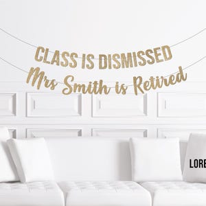 Principle Retirement Party Decorations, Class is Dismissed Banner, Custom Personalized Teacher Retirement Decor Party Supplies zdjęcie 1