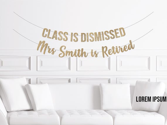 Principle Retirement Party Decorations, Class is Dismissed Banner, Custom Personalized Teacher Retirement Decor Party Supplies