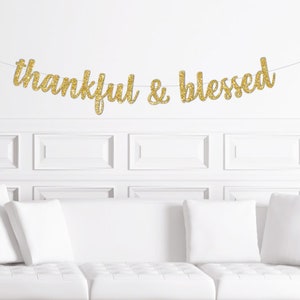 Thankful and Blessed Banner / Thanksgiving Dinner Sign / Decor for Thanks Giving / Friendsgiving Wall Decorations / Mantle Garland  Bunting