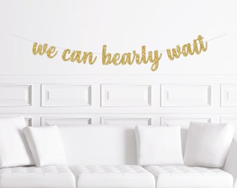We Can Bearly Wait Banner, Teddy Bear  Baby Shower Decorations, Decor for a Bear Themed baby Shower