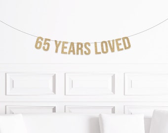 65th Birthday Decorations, 65 Years Loved Banner, Sixty Fifth Birthday Sign, Decor for a 65 year Olds Birthday Man Woman Party Supplies