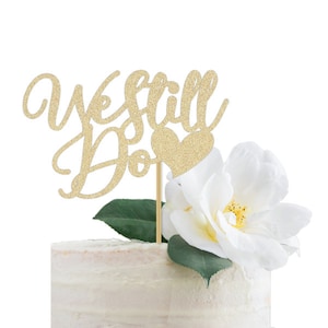 We Still Do Cake Topper Gold Glitter | Vow Renewal Wedding Cake Topper | Anniversary