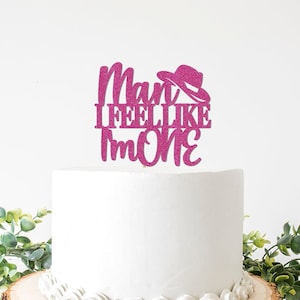 Man I Feel Like I'm One Cake Topper, Country 1st Birthday Party Decorations, Cowgirl Cake Smash Decor, Sign Pink Girl Shania