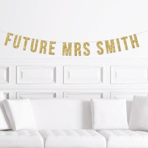 Custom Future Mrs Banner / Gold Glitter Bridal Shower Sign / Personalized Bride's Name  / Bachelorette Party  / Bride to Be / Decorations