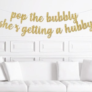 Pop The Bubbly, She&#39;s Getting a Hubby Cursive Banner / Gold Glitter Script Bridal Shower Sign / Champagne Decor / Decorations / Bachelorette