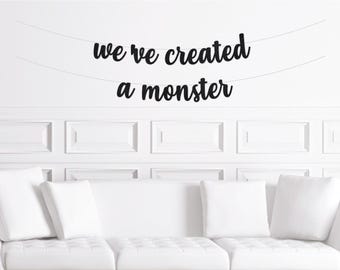 We've Created a Monster Sign, Halloween Baby Shower Cusrsive Decorations