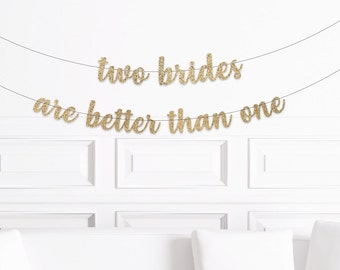 Gay Bridal Shower Decorations, Lesbian Bachelorette Party Decor, Lesbian Wedding Shower Banner, Two Brides are Better Than One Banner