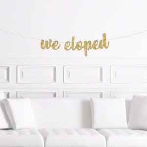We Eloped Cursive Wedding Banner / Wedding Elopement Announcement Sign / Photo Prop Decoration After eloping Party Reception Decor
