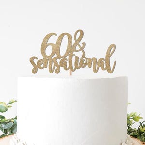 60 & Sensational Cake Topper / Gold 60th Birthday Decor for a Woman
