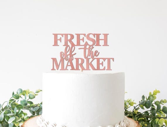 She's Fresh Off The Market Cake Topper, Flower Market Bridal Shower Cake Topper, Farmers Market Theme Themed Bachelorette Wedding  Decor