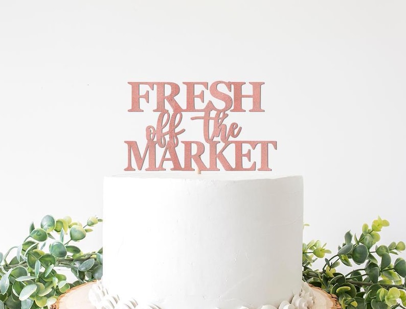 She's Fresh Off The Market Cake Topper, Flower Market Bridal Shower Cake Topper, Farmers Market Theme Themed Bachelorette Wedding  Decor