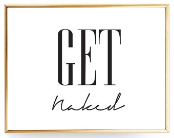 Get Naked Printable Wall Art Bathroom Printable Get Naked Bathroom Art Get Naked Print Get Naked Poster Get Naked Wall Art Get Naked Sign