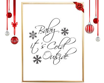 Christmas Decor INSTANT DOWNLOAD Baby Its Cold Outside Printable Art Christmas Print Printable Wall Art Winter Farmhouse Holiday Decor