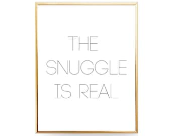 The Snuggle Is Real PRINTABLE Wall Art Lets Snuggle Print The Struggle Is Real Snuggle Gift Bedroom Poster Typography Art Prints Download