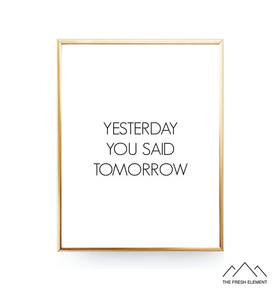 Yesterday You Said Tomorrow Quote