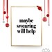 Maybe Swearing Will Help Sign Printable Wall Art Bedroom Print - Etsy ...