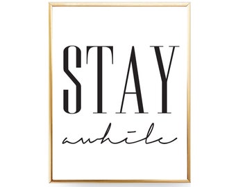 Stay Awhile Print Instant Download Stay Awhile Poster Stay Awhile Art Apartment Printable Quote Stay a while Printable Art New Homeowner JPG