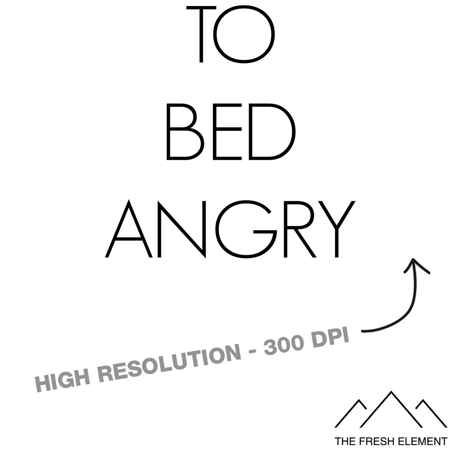 Never Go To Bed Angry Positive Inspiration Quote Prints Etsy