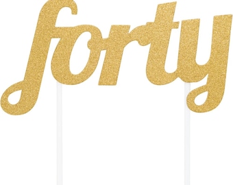 Forty Cake Topper / 40th Anniversary Cake Topper / Gold 40 Birthday Cake Topper / 40th Birthday Cake Topper / 40th Birthday Cake Topper