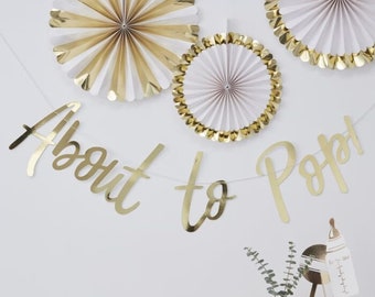 About To Pop Gold Script Banner / Baby Shower Decor / Baby Shower Banner / Baby Shower Garland / Oh Baby Bunting