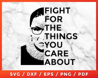 May include: Black and white silhouette of Ruth Bader Ginsburg with the text "Fight for the things you care about".