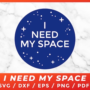 I Need My Space SVG, NASA Space for Cricut Design Silhouette Cutting Files Clipart Download