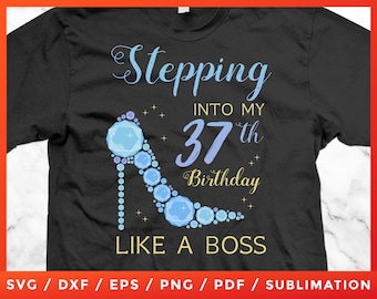 37 Year Old Stepping Into My 37th Birthday Like A Boss Rhinestone Cricut Silhouette Cameo Cut Files Vinyl Clip Art Download Iron-on Vector