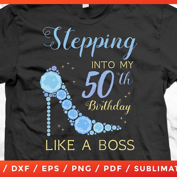 50 Year Old Stepping Into My 50th Birthday Like A Boss Rhinestone Cricut Silhouette Cameo Cut Files Vinyl Clip Art Download Iron-on Vector