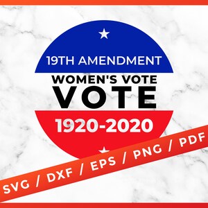 May include: A red, white, and blue circle with a star and the text "19TH AMENDMENT WOMEN'S VOTE VOTE 1920-2020". The circle is on a white marble background with a red ribbon that says "SVG / DXF / EPS / PNG / PDF".
