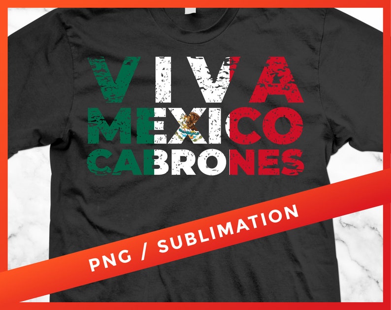 以下が含まれることがあります： 「Viva Mexico Cabrones」と白くかすれた文字が書かれた黒いTシャツ。メキシコの国旗が「Mexico」の文字の真ん中にあります。「PNG / SUBLIMATION」という文字がTシャツの下部に書かれています。