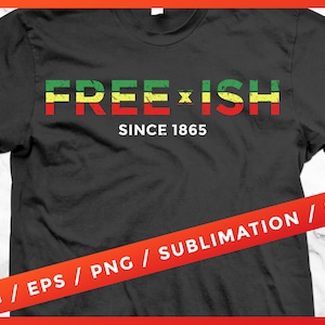 Puede incluir: Una camiseta negra con el texto "FREE*ISH SINCE 1865" en letras rojas, amarillas y verdes. El texto está en un estilo de fuente desgastado. La camiseta está disponible en los formatos SVG, EPS, PNG y PDF.