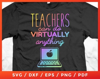 Teachers Can Do Virtually Anything SVG, Teachers Virtually, Teacher Online Class, Vector SVG Cricut Silhouette Cutting Files