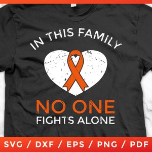 Leukemia Awareness, In This Family No one Fight Alone SVG, Orange Ribbon, Warrior Fighter Survivor Cricut Silhouette Cut Files Png Vector