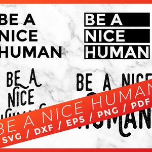 Be A Nice Human SVG, Be Nice SVG for Cricut Design Space Silhouette Vinyl Cutter File
