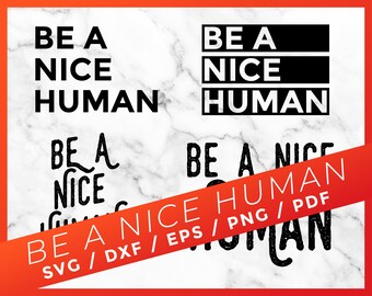 Be A Nice Human SVG, Be Nice SVG for Cricut Design Space Silhouette Vinyl Cutter File