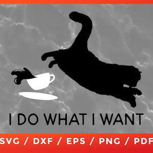 Cat I Do What I Want SVG, Cat humor lovers, T-Shirt Cricut Silhouette Cut Files Clipart Download