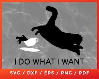 Cat I Do What I Want SVG, Cat humor lovers, T-Shirt Cricut Silhouette Cut Files Clipart Download